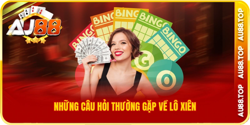 Những câu hỏi thường gặp về lô xiên hôm nay