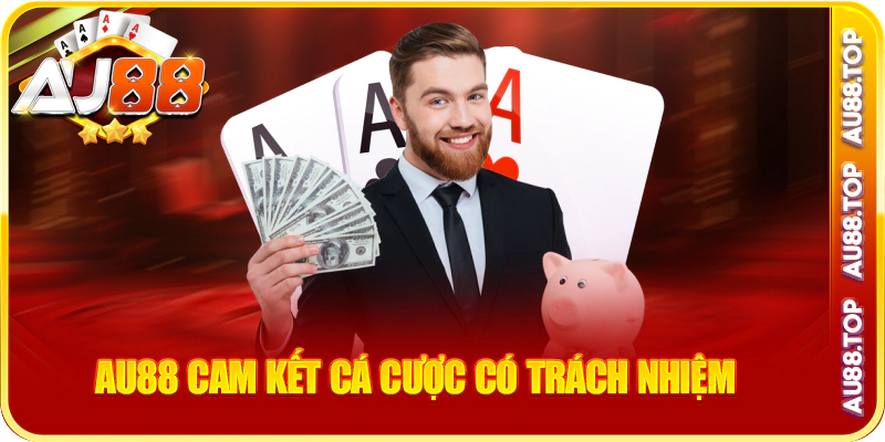 Au88 cam kết cá cược có trách nhiệm