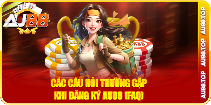Các câu hỏi thường gặp khi đăng ký au88 (faq)