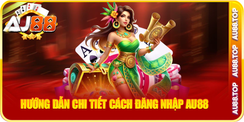 Hướng dẫn chi tiết cách đăng nhập au88