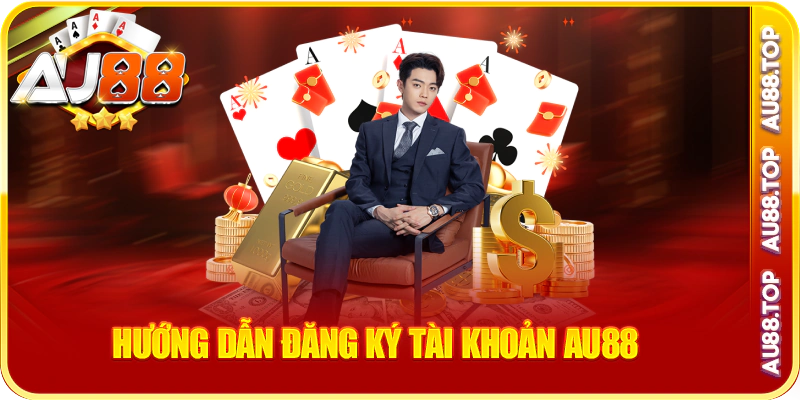 Hướng dẫn đăng ký tài khoản au88